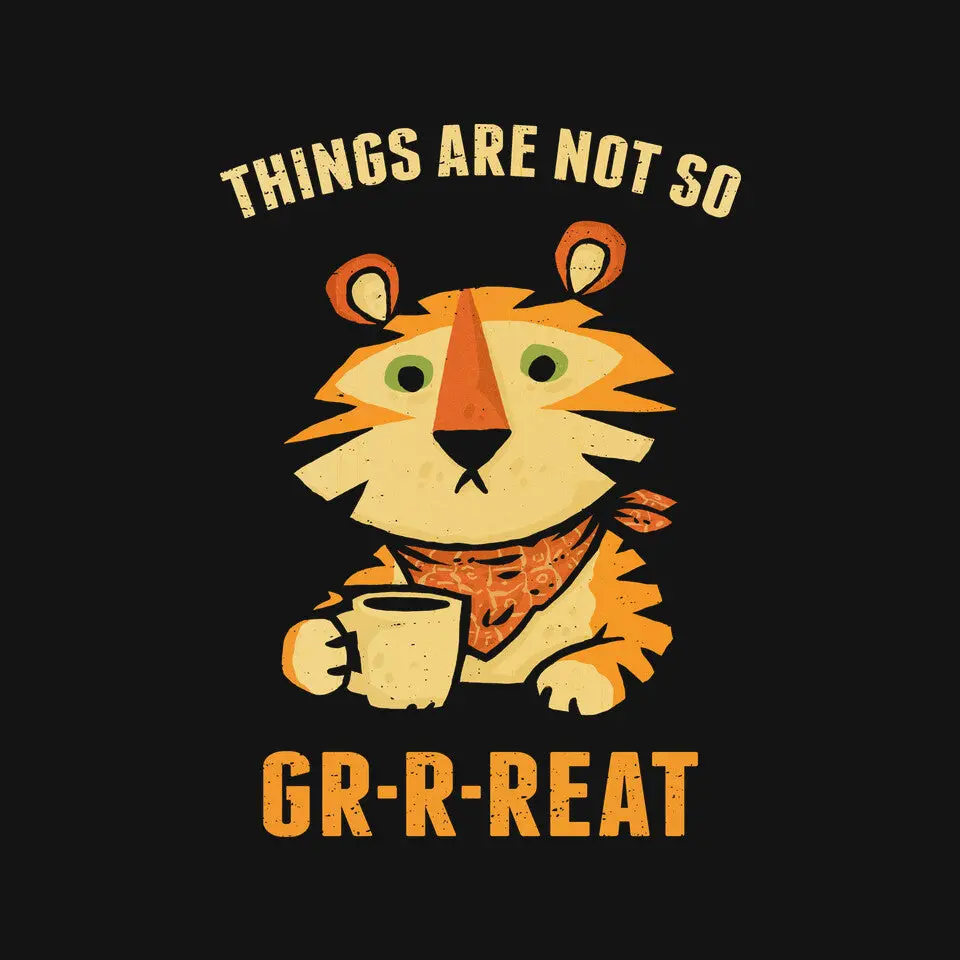 Things Are Not So Grrreat 4