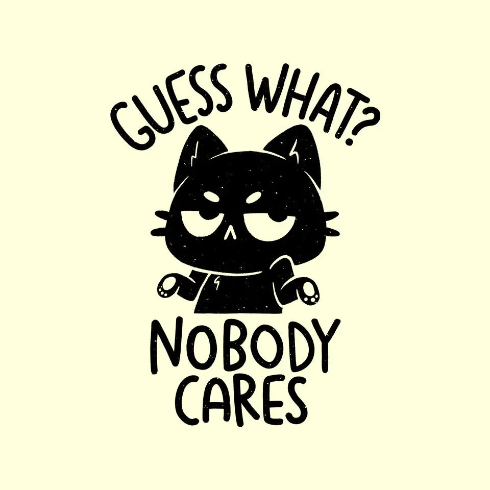 Guess What Nobody Cares 9