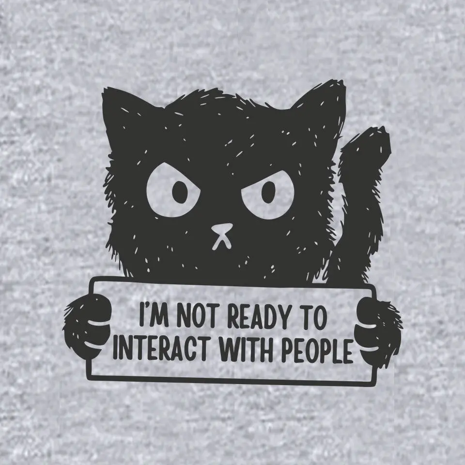 I'm Not Ready To Interact With People 4