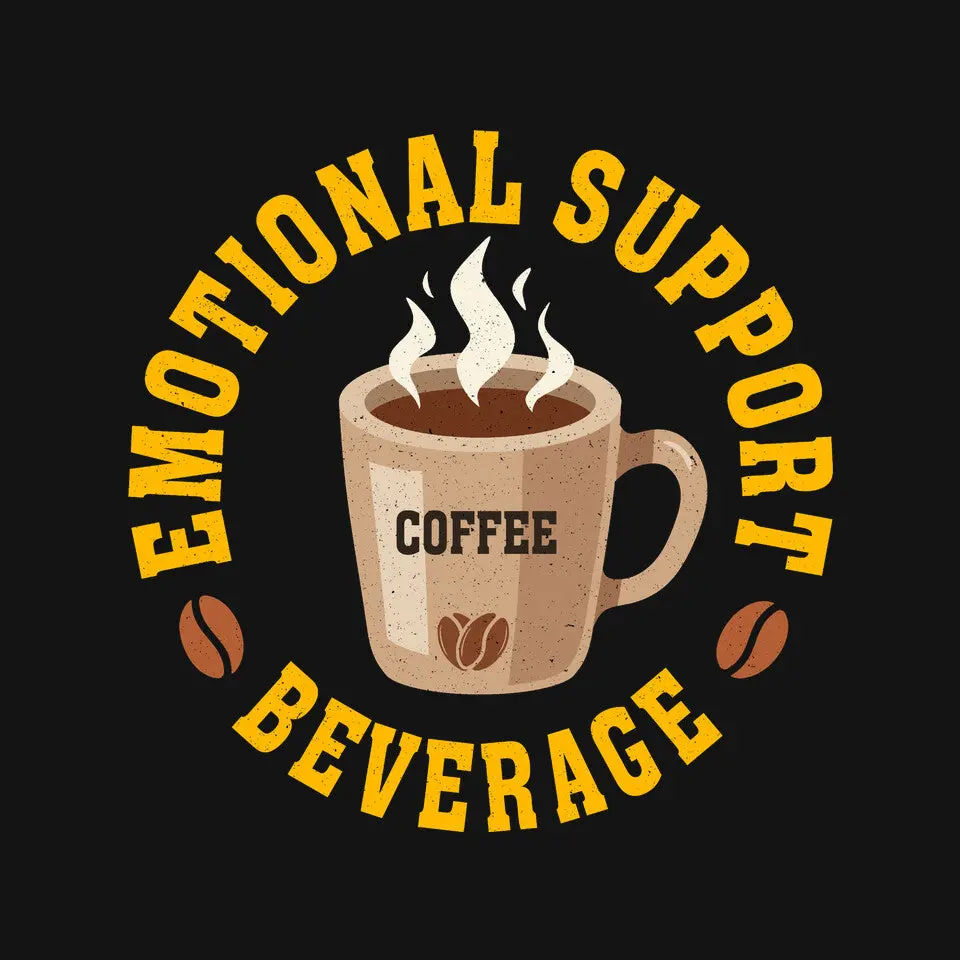 Coffee Emotional Support Beverage 4