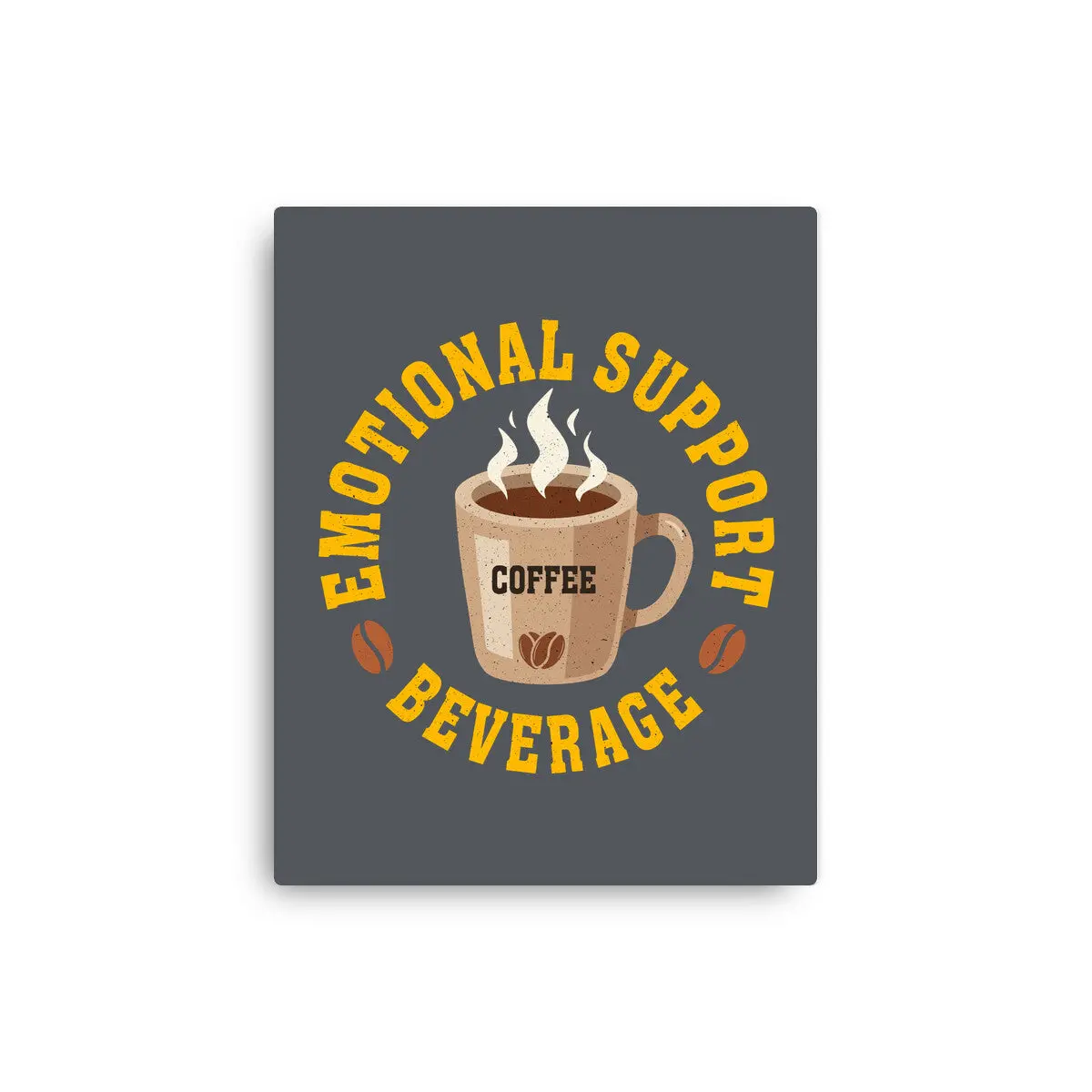 Coffee Emotional Support Beverage 7