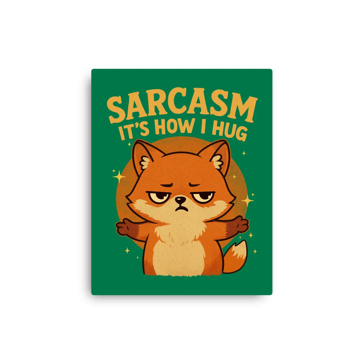 Sarcasm Is How I Hug 13