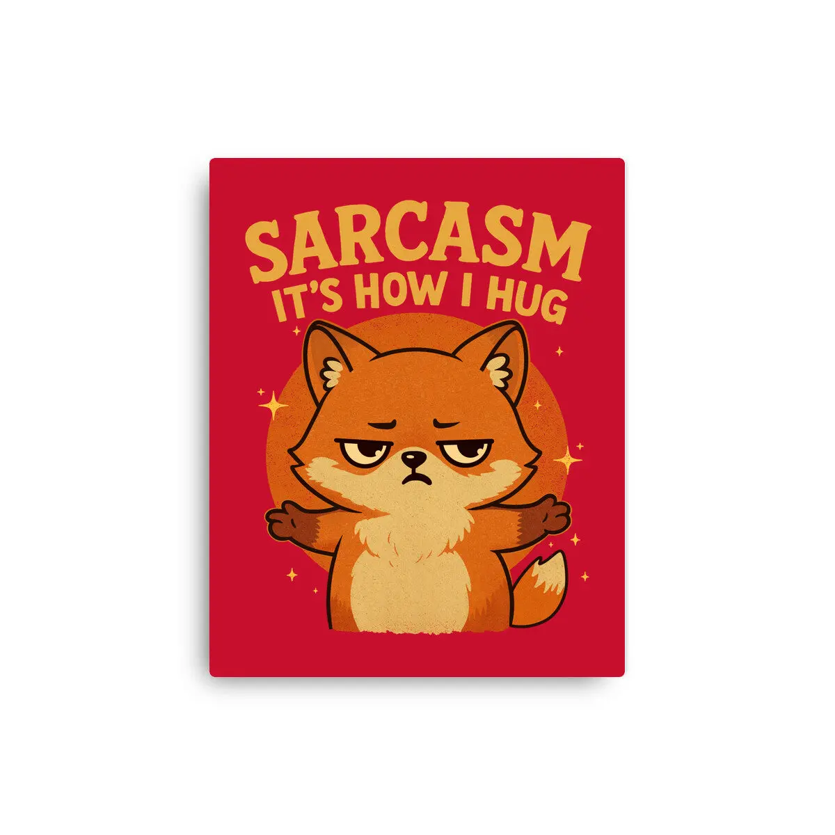 Sarcasm Is How I Hug 7