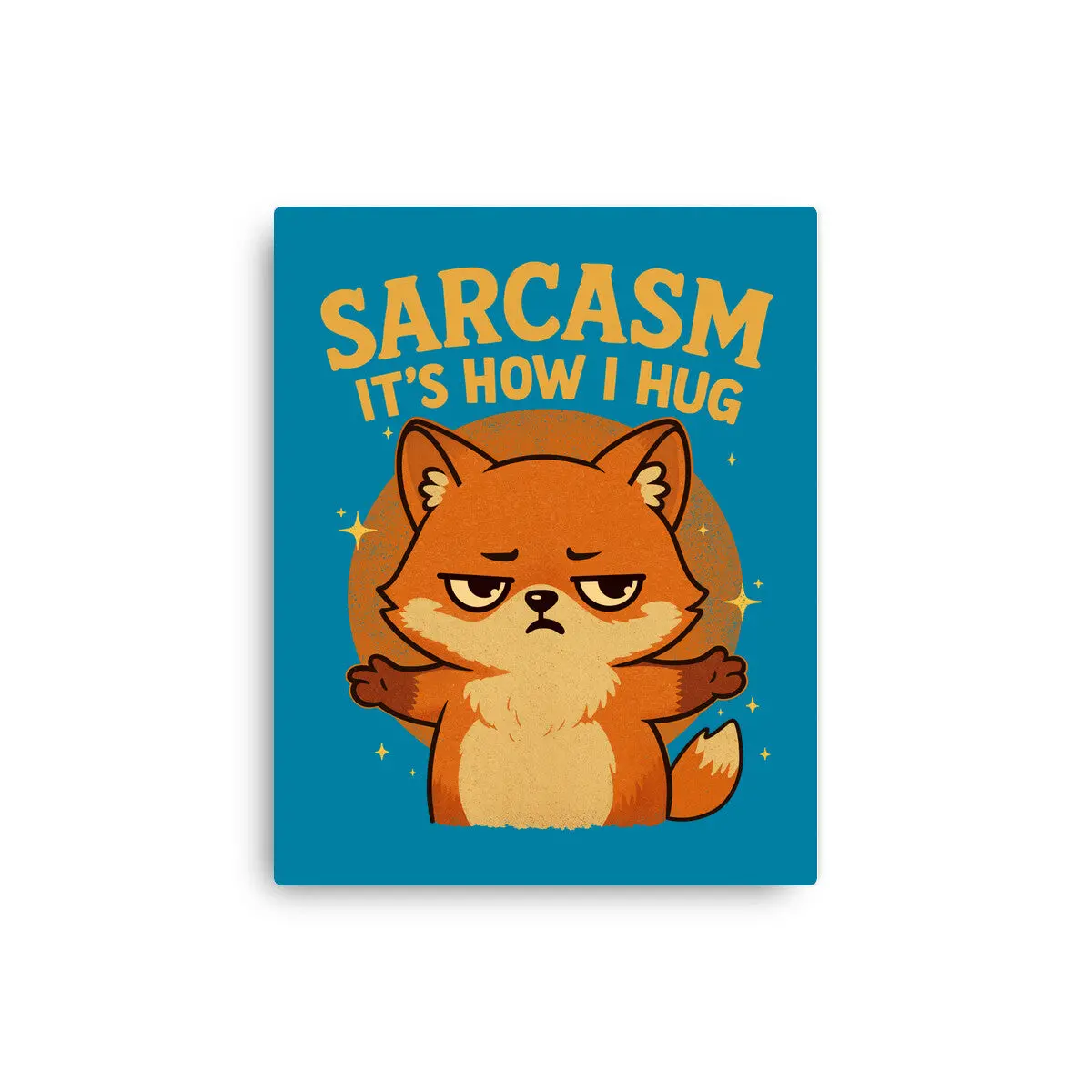 Sarcasm Is How I Hug 10
