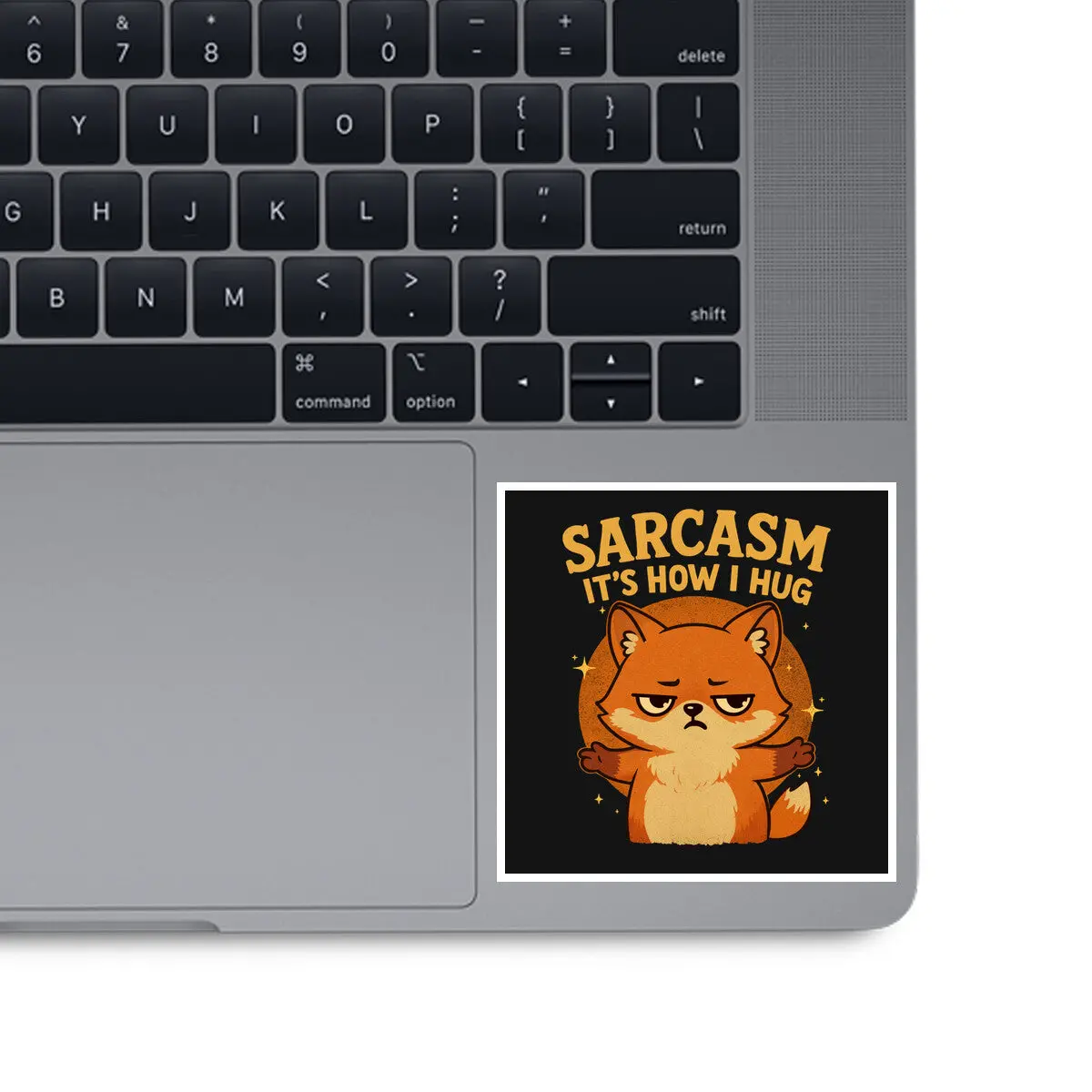 Sarcasm Is How I Hug 1