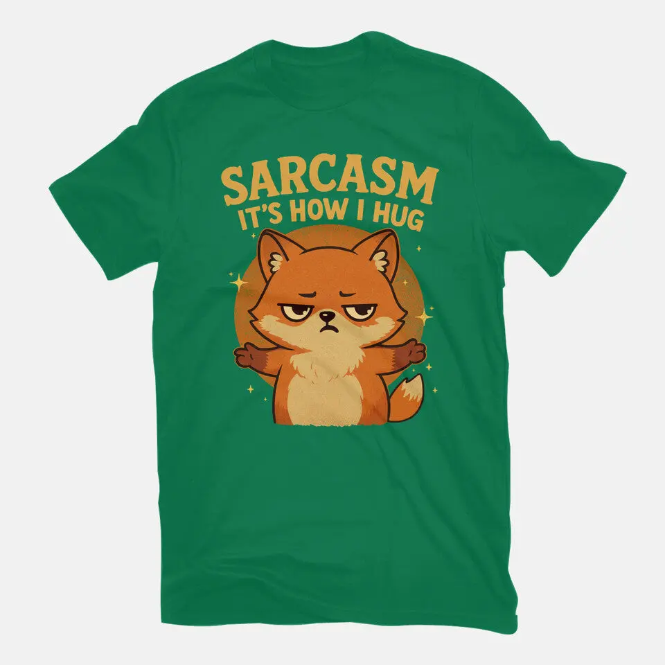 Sarcasm Is How I Hug 19