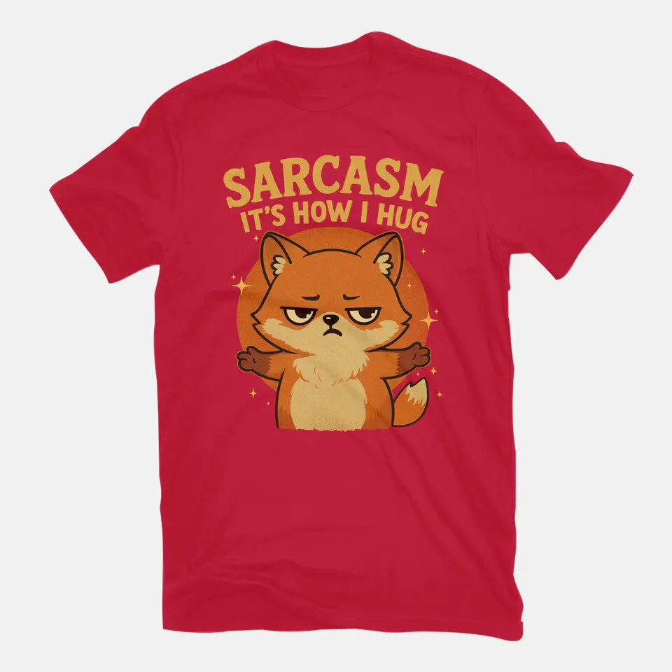 Sarcasm Is How I Hug 11
