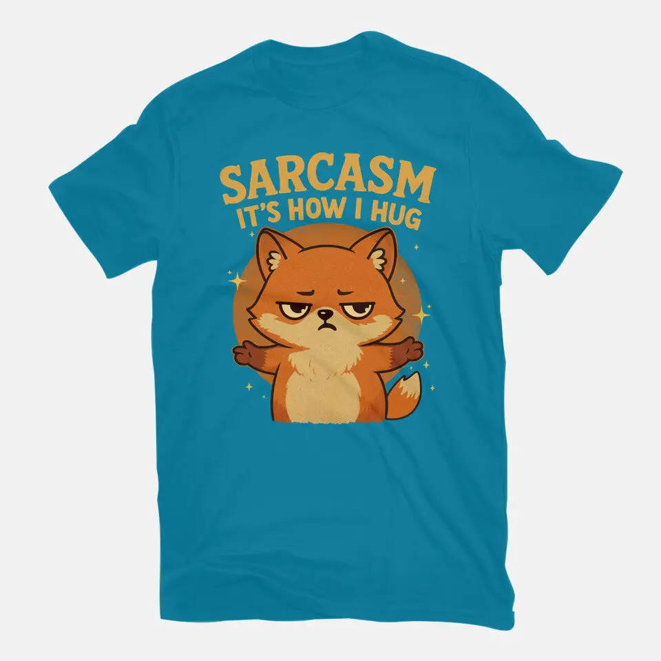 Sarcasm Is How I Hug 15