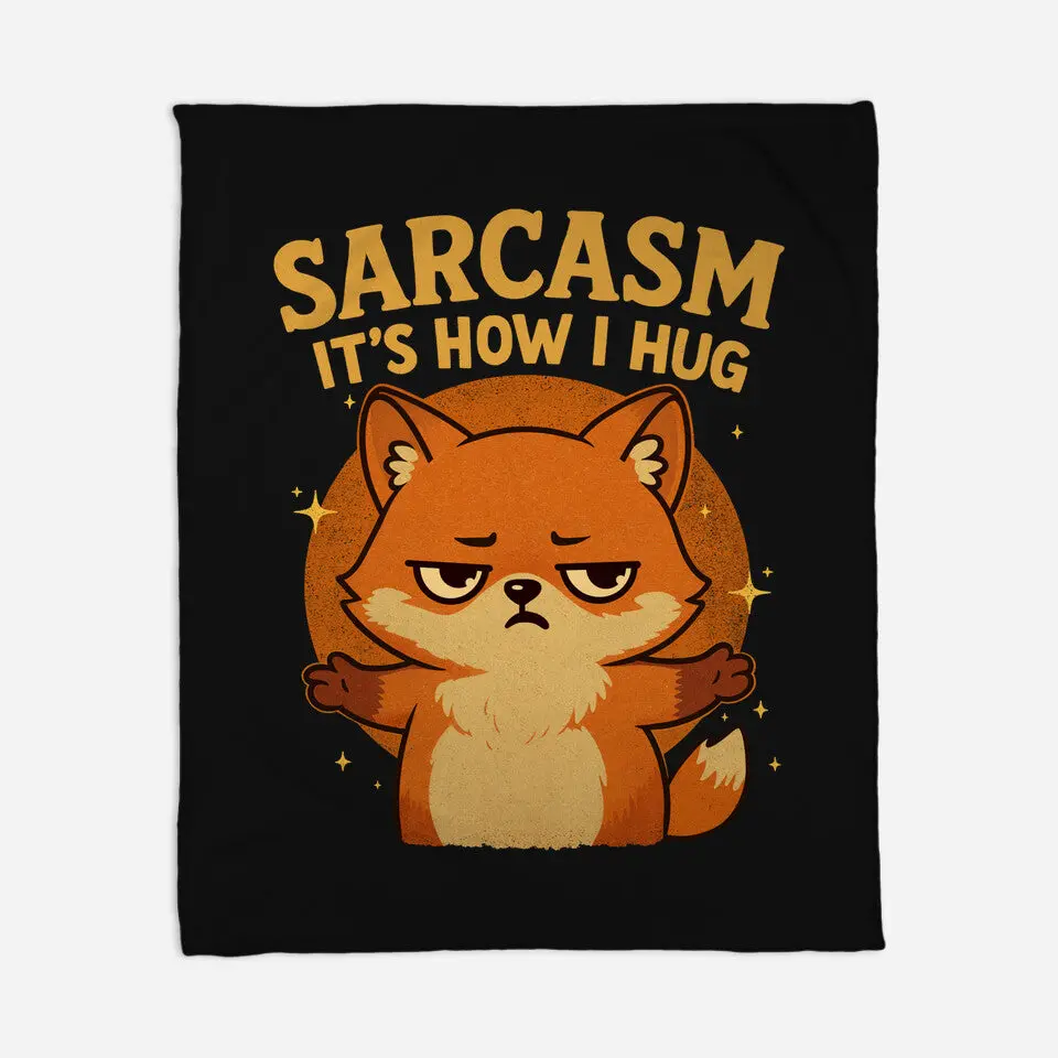 Sarcasm Is How I Hug 2