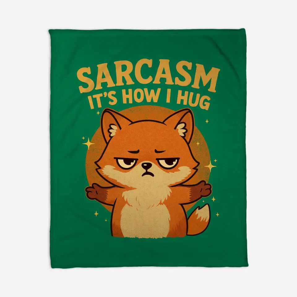 Sarcasm Is How I Hug 14