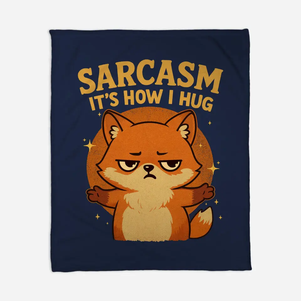 Sarcasm Is How I Hug 5