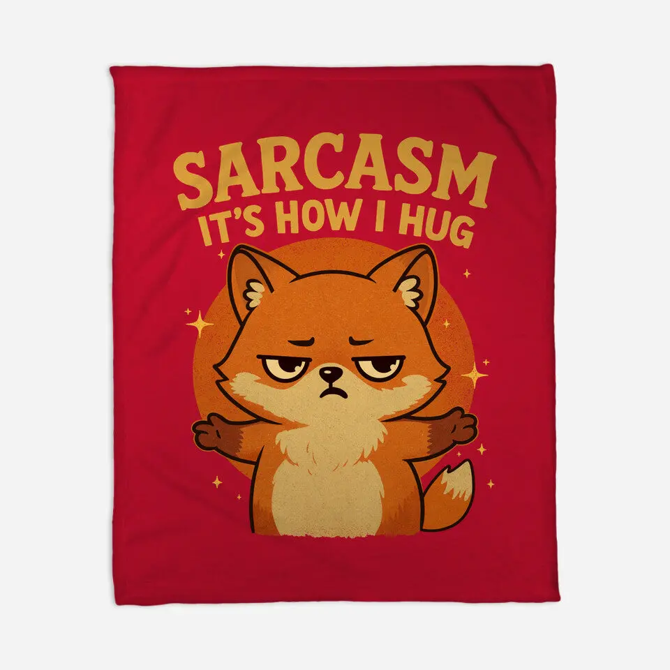 Sarcasm Is How I Hug 8