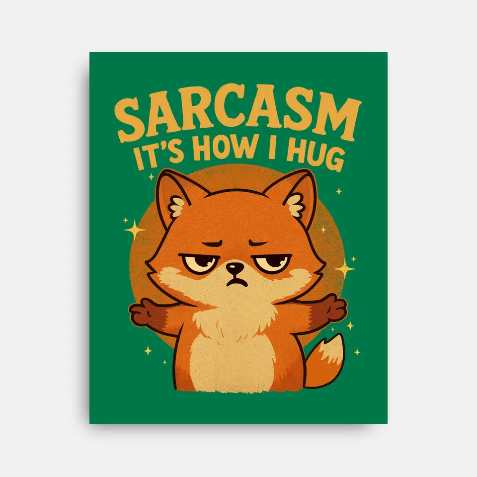 Sarcasm Is How I Hug 14