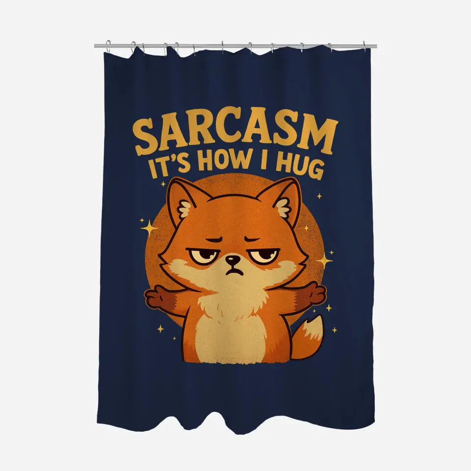 Sarcasm Is How I Hug 5