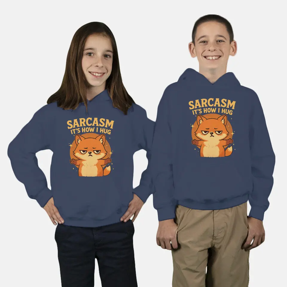 Sarcasm Is How I Hug 5