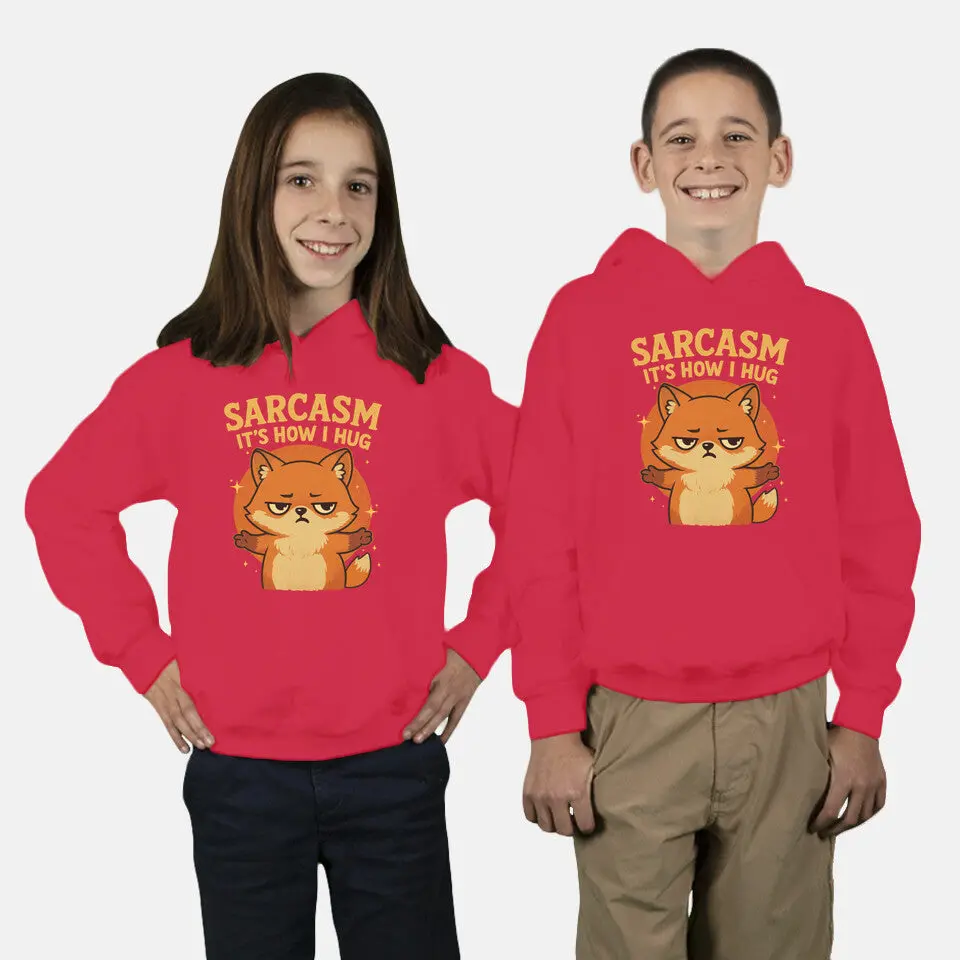 Sarcasm Is How I Hug 8