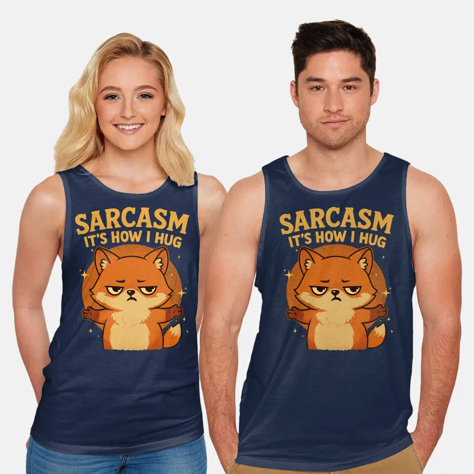 Sarcasm Is How I Hug 5