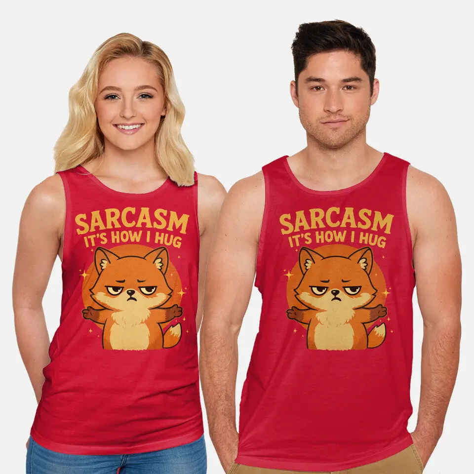 Sarcasm Is How I Hug 8