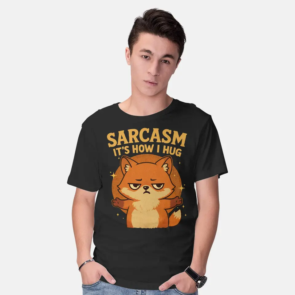 Sarcasm Is How I Hug 2