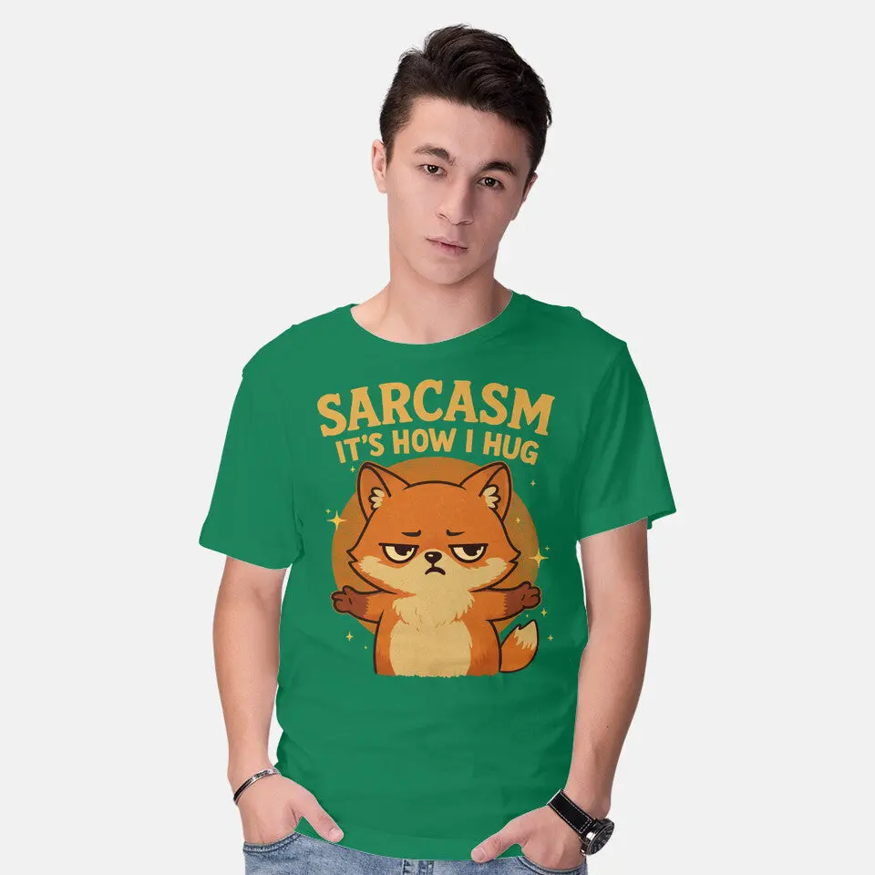 Sarcasm Is How I Hug 18