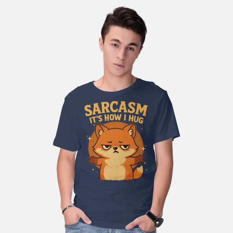 Sarcasm Is How I Hug 6