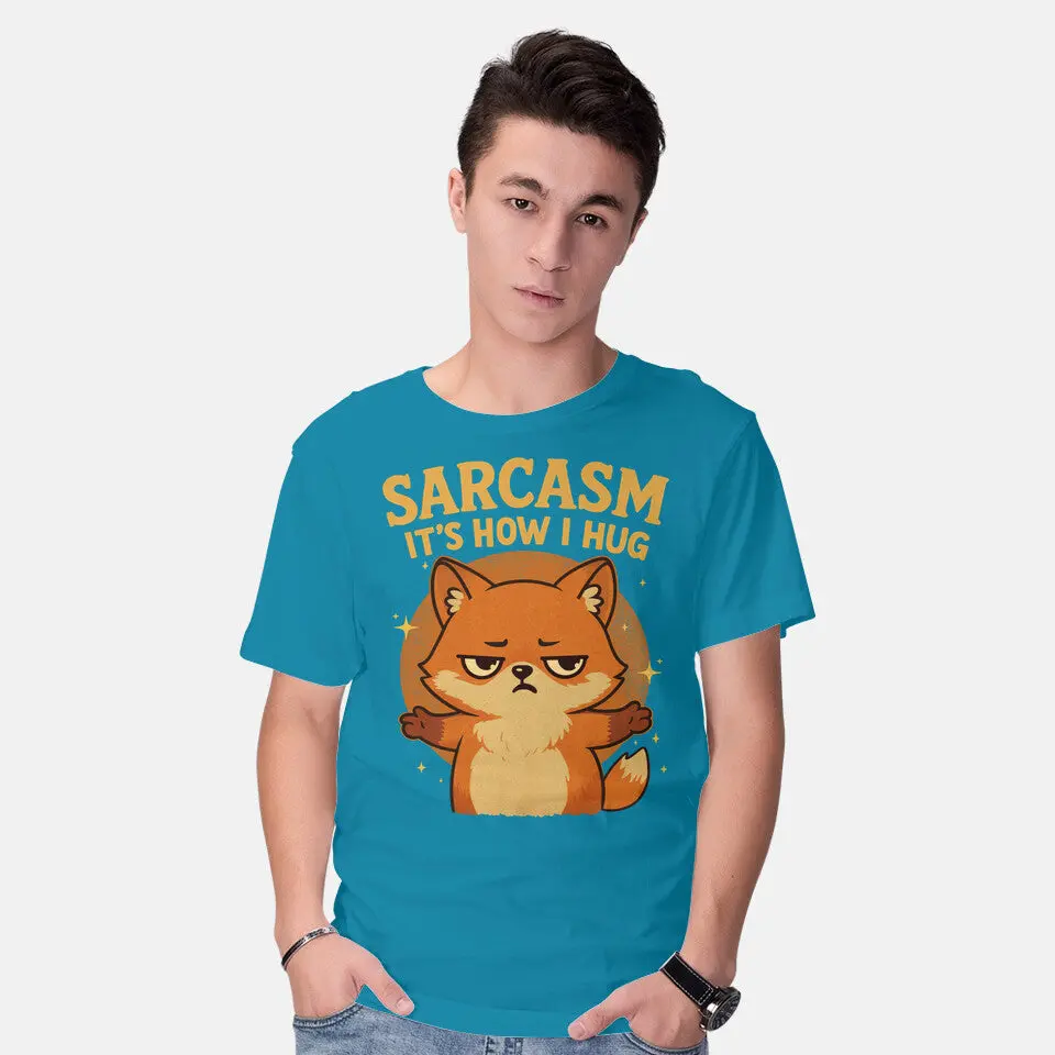 Sarcasm Is How I Hug 14