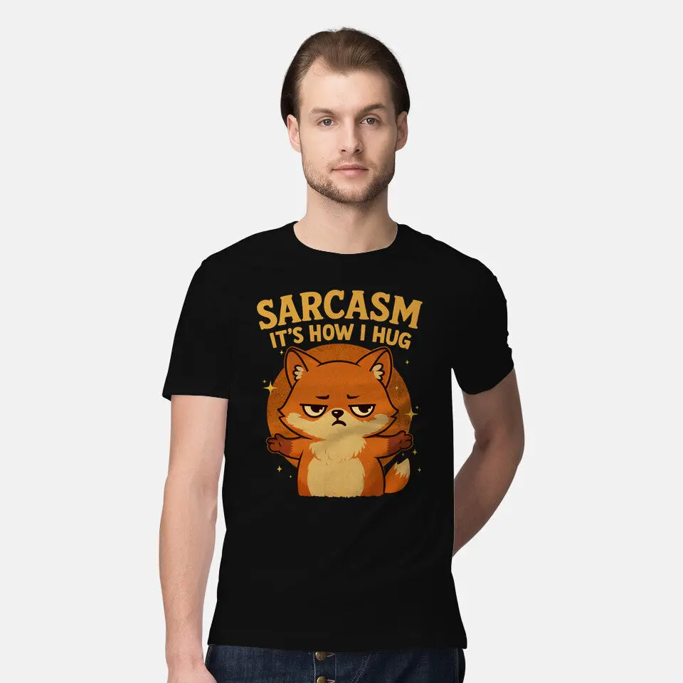 Sarcasm Is How I Hug 2