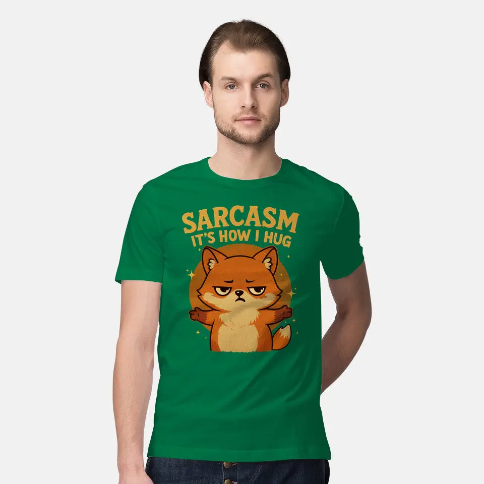 Sarcasm Is How I Hug 18