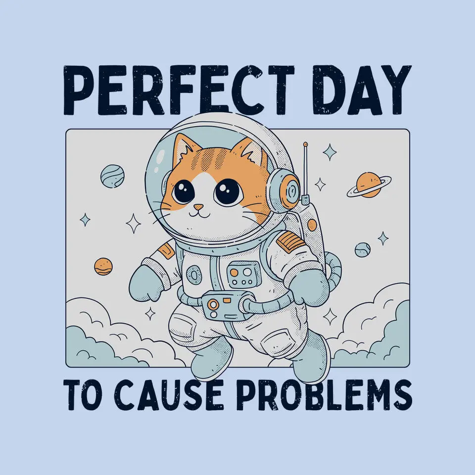 Perfect Day To Cause Problems 8