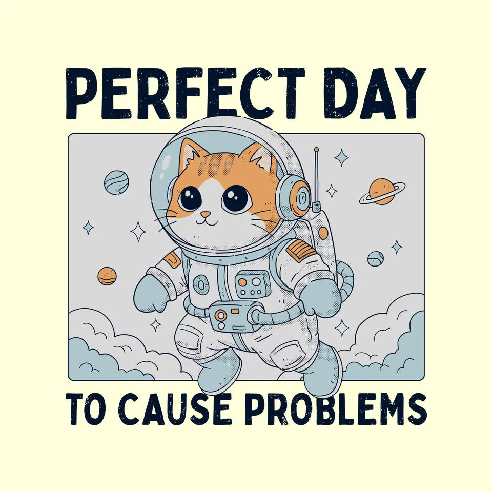Perfect Day To Cause Problems 3