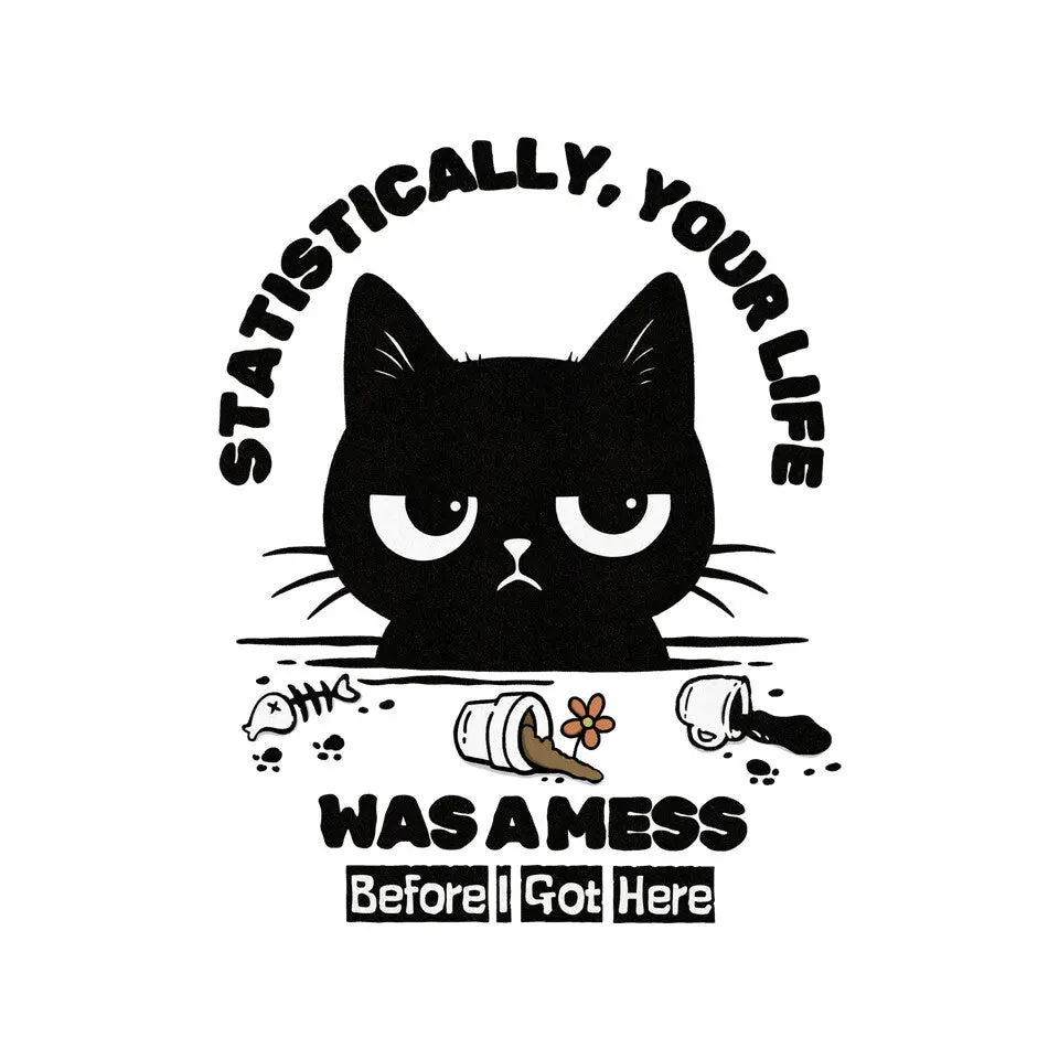 Statistically Your Life Was A Mess 4