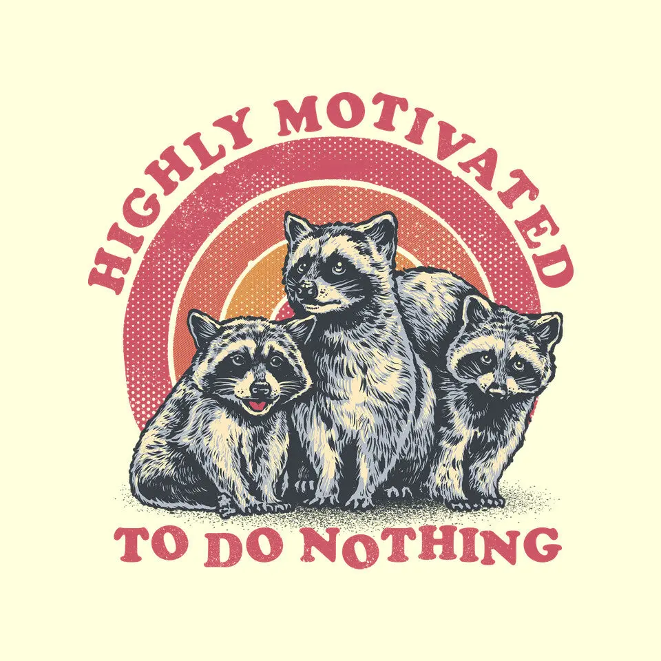 Highly Motivated To Do Nothing 4